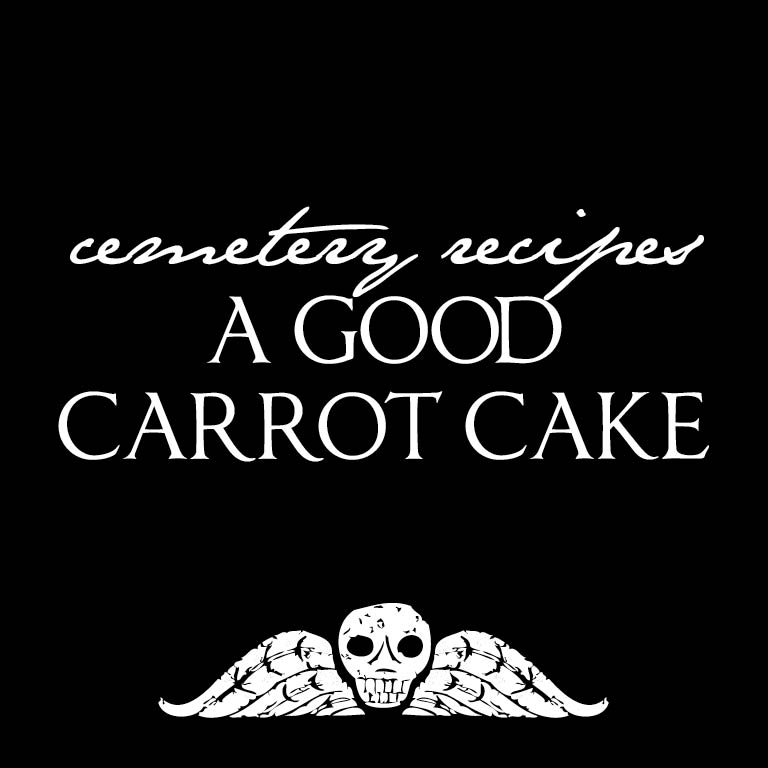 Cemetery recipes: A Good Carrot Cake