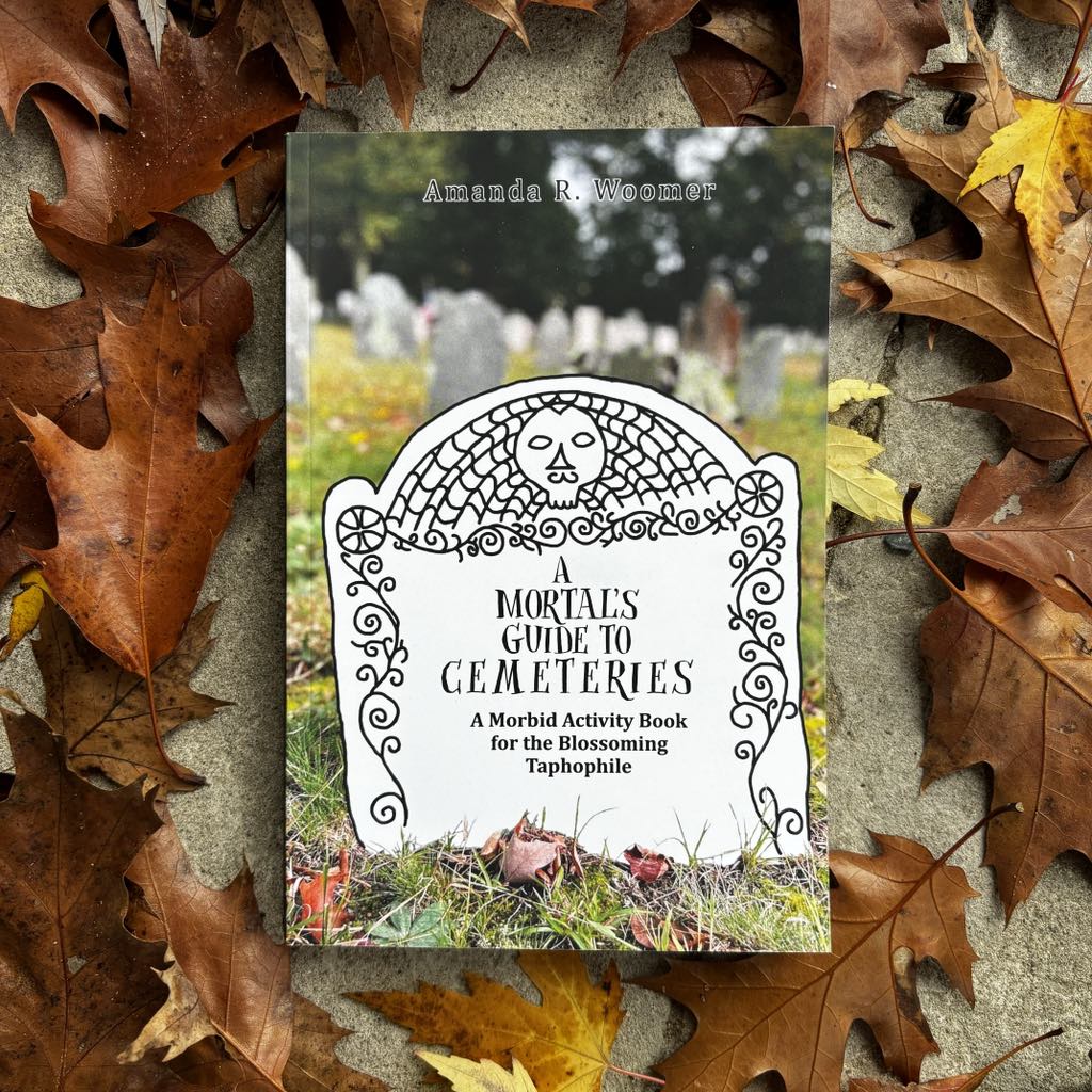A Mortal's Guide to Cemeteries by Amanda R. Woomer